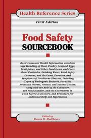 Food safety sourcebook : basic consumer health information about the safe handling of meat, poultry, seafood, eggs, fruit juices, and other food items, and facts about pesticides, drinking water, food safety overseas, and the onset, duration, and symptoms of foodborne illnesses, including types of pathogenic bacteria, parasitic protozoa, worms, viruses, and natural toxins, along with the role of the consumer, the food handler, and the government in food safety; a glossary, and resources for additional help and information /