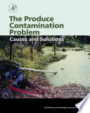 The produce contamination problem : causes and solutions /