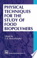 Physical techniques for the study of food biopolymers /