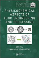 Physicochemical aspects of food engineering and processing /