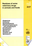 Residues of some veterinary drugs in animals and foods : monographs prepared by the Forty-third Meeting of the Joint FAO/WHO Expert Committee on Food Additives, Geneva, 15-24 November 1994.
