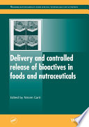 Delivery and controlled release of bioactives in foods and nutraceuticals /