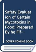 Safety evaluation of certain mycotoxins in food /