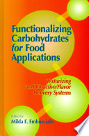 Functionalizing carbohydrates for food applications : texturizing and bioactive/flavor delivery systems /