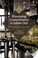 Processing contaminants in edible oils : MCPD and glycidyl esters /