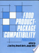 Food product--package compatibility : proceedings of a seminar held at the School of Packaging, Michigan State University, East Lansing, MI 48824-1223, July 1986 /