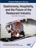 Gastronomy, hospitality, and the future of the restaurant industry : post-COVID-19 perspectives /