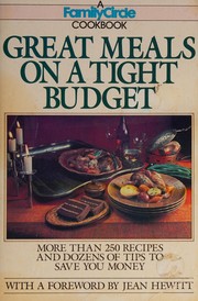 Great meals on a tight budget : more than 250 recipes and dozens of tips to save you money /