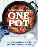 One pot : 120+ easy meals from your skillet, slow cooker, stockpot, and more /