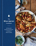 The Blue Apron cookbook : 165 essential recipes & lessons for a lifetime of home cooking /