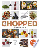 The chopped cookbook : use what you've got to cook something great.