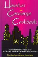 Houston concierge cookbook : favorite recipes from 42 of Houston's finest hotels and restaurants /