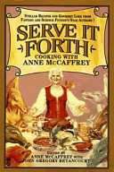 Serve it forth : cooking with Anne McCaffrey /
