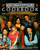 The Northern exposure cookbook : a community cookbook from the heart of the Alaskan Riviera /