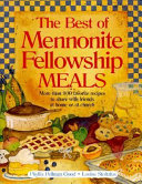 The Best of Mennonite fellowship meals : more than 900 favorite recipes to share with friends at home or at church /