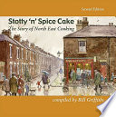 Stotty 'n' spice cake : the story of North East cooking /