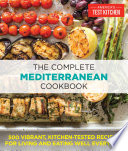 The complete Mediterranean cookbook : 500 vibrant, kitchen-tested recipes for living and eating well every day /