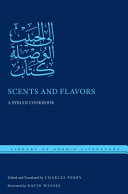 Scents and flavors : a Syrian cookbook /