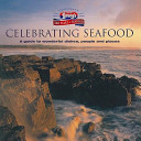 Celebrating seafood : a guide to wonderful dishes, people and places.