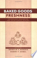 Baked goods freshness : technology, evaluation, and inhibition of staling /