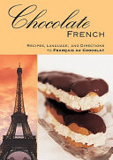 Chocolate French : recipes, language, and directions to français au chocolat /