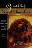 Great chefs, great chocolate : spectacular desserts from America's great chefs : from the television series Great chefs /