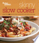 Skinny slow cooker : more than 150 calorie-smart recipes that cook while you're away.