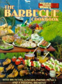 The barbecue cookbook : with brunches, lunches, parties, picnics and a wedding breakfast / editor, Maryanne Blacker ; food editor, Pamela Clark.