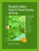 Plunkett's airline, hotel & travel industry almanac : the only comprehensive guide to travel and hospitality companies and trends / Jack W. Plunkett, editor and publisher.