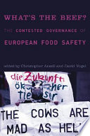 What's the beef? : the contested governance of European food safety /