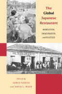 The global Japanese restaurant : mobilities, imaginaries, and politics /