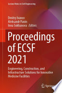 Proceedings of ECSF 2021 : Engineering, Construction, and Infrastructure Solutions for Innovative Medicine Facilities /