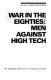 War in the eighties : men against high tech /