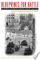 Blueprints for battle : planning for war in central Europe, 1948-1968 /