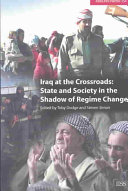 Iraq at the crossroads : state and society in the shadow of regime change /