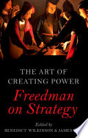 The art of creating power : Freedman on strategy /
