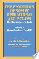 The Evolution of Soviet operational art, 1927-1991 : the documentary basis /