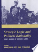 Strategic logic and political rationality : essays in honor of Michael I. Handel /