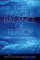 The Fragile Balance of Terror : Deterrence in the New Nuclear Age.