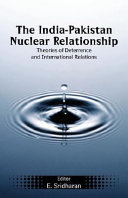 The India-Pakistan nuclear relationship : theories of deterrence and International relations /