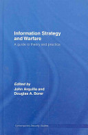 Information strategy and warfare : a guide to theory and practice /