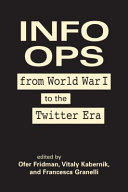 Info ops : from World War I to the Twitter era /