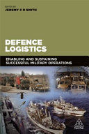 Defence logistics : enabling and sustaining successful military operations /