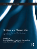 Civilians and modern war : armed conflict and the ideology of violence /