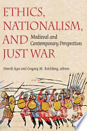 Ethics, nationalism, and just war : medieval and contemporary perspectives /