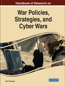 Handbook of research on war policies, strategies, and cyber wars /