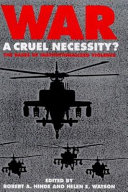 War, a cruel necessity? : the bases of institutionalized violence /