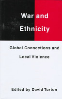 War and ethnicity : global connections and local violence /
