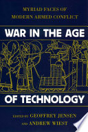 War in the age of technology : myriad faces of modern armed conflict /