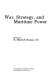 War, strategy, and maritime power /
